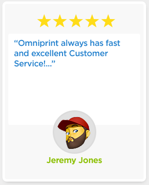 “Omniprint always has fast and excellent Customer Service!...”